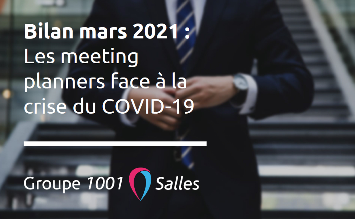 Bilan mars 2021 : Les meeting planners face à la crise